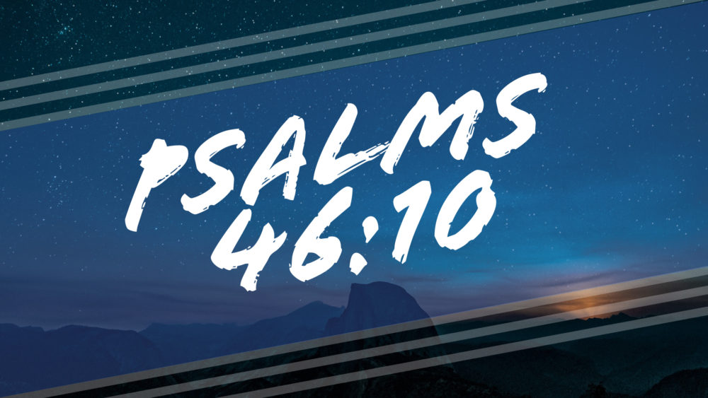 Psalms 46:10 - Part 3 Image